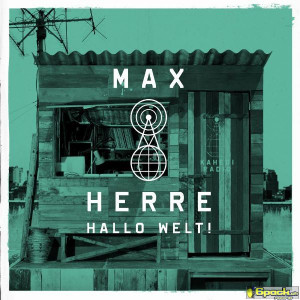 MAX HERRE - HALLO WELT!