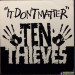 TEN THIEVES - IT DON'T MATTER