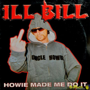 ILL BILL - HOWIE MADE ME DO IT
