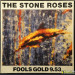 THE STONE ROSES - FOOLS GOLD 9.53