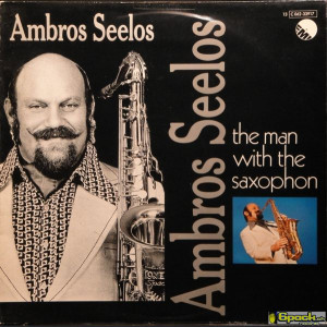 AMBROS SEELOS - THE MAN WITH THE SAXOPHON