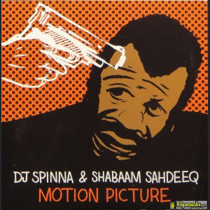 DJ SPINNA & SHABAAM SAHDEEQ - MOTION PICTURE