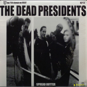 THE DEAD PRESIDENTS - SPREAD BUTTER / (INTO) SOMETHIN' (ELSE)