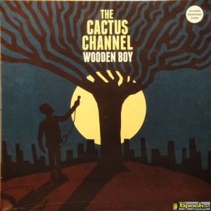 THE CACTUS CHANNEL - WOODEN BOY