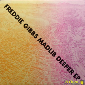 FREDDIE GIBBS & MADLIB - DEEPER EP