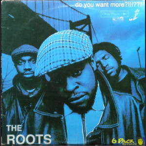 THE ROOTS - DO YOU WANT MORE?!!!??!
