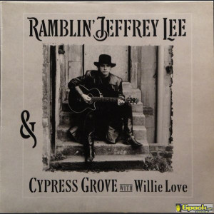 RAMBLIN' JEFFREY LEE - & CYPRESS GROVE WITH WILLIE LOVE