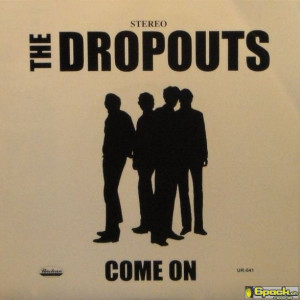 THE DROPOUTS - COME ON / CUTIE NAMED JUDY