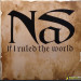 NAS - IF I RULED THE WORLD