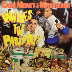 CASH MONEY & MARVELOUS - WHERE'S THE PARTY AT?