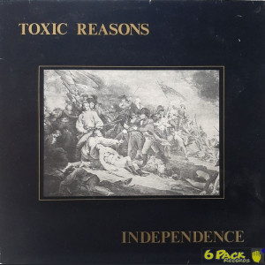 TOXIC REASONS - INDEPENDENCE