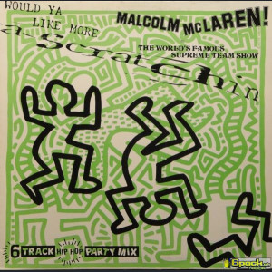 THE MALCOLM MCLAREN & WORLD'S FAMOUS SUPREME T.. - WOULD YA LIKE MORE SCRATCHIN