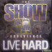 THE SHOW & A EXPERIENCE - LIVE HARD