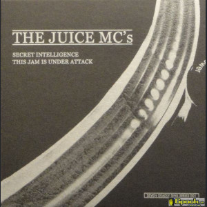 THE JUICE MC'S - SECRET INTELLIGENCE / THIS JAM IS UNDER ATTACK