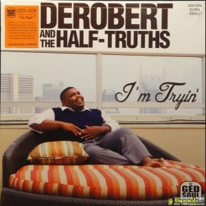 DEROBERT & THE HALF-TRUTHS - I'M TRYING