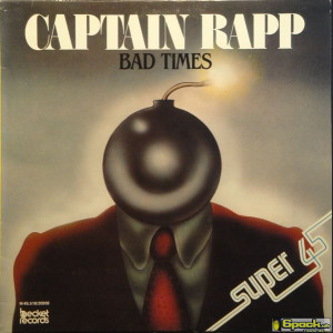 CAPTAIN RAPP - BAD TIMES (I CAN'T STAND IT)