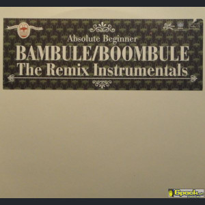 ABSOLUTE BEGINNER - BAMBULE:BOOMBULE - THE REMIX INSTRUMENTALS