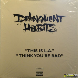 DELINQUENT HABITS - THINK YOU'RE BAD / THIS IS L.A.