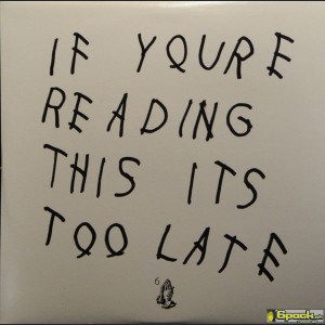 DRAKE - IF YOU’RE READING THIS IT’S TOO LATE