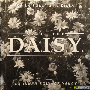 DE LA SOUL X J DILLA - SMELL THE DA.I.S.Y. (DA INNER SOUL OF YANCEY)