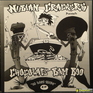 NUBIAN CRACKERS PRESENTS CHOCOLATE BAM BOO - DA LOST TAPES EP
