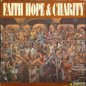 FAITH HOPE & CHARITY - FAITH HOPE & CHARITY
