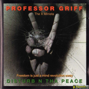 PROFESSOR GRIFF - DISTURB N THA PEACE (FREEDOM IS JUST A MIND REVOLUTION AWAY)