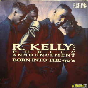 R. KELLY AND PUBLIC ANNOUNCEMENT - BORN INTO THE 90'S