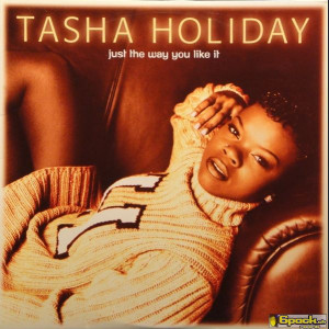 TASHA HOLIDAY - JUST THE WAY YOU LIKE IT