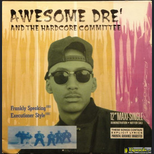 AWESOME DRÉ AND THE HARDCORE COMMITTEE - FRANKLY SPEAKING / EXECUTIONER STYLE