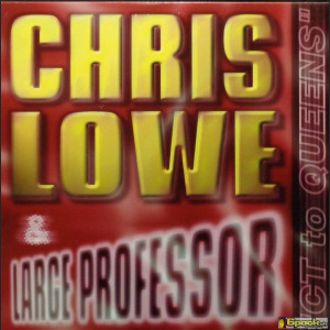 CHRIS LOWE  & LARGE PROFESSOR - CT TO QUEENS