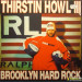 THIRSTIN HOWL III - BROOKLYN HARD ROCK