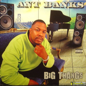 ANT BANKS - BIG THANGS