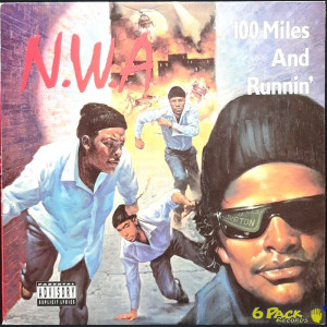 N.W.A - 100 MILES AND RUNNIN'
