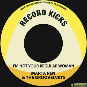 MARTA REN & THE GROOVELVETS - I'M NOT YOUR REGULAR WOMAN / BE MA FELA