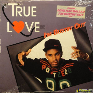 TRUE LOVE  - I'M BUSTIN' OUT