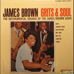 JAMES BROWN - GRITS & SOUL
