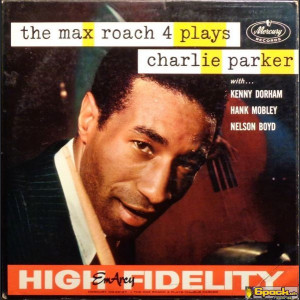 THE MAX ROACH 4 - THE MAX ROACH 4 PLAYS CHARLIE PARKER