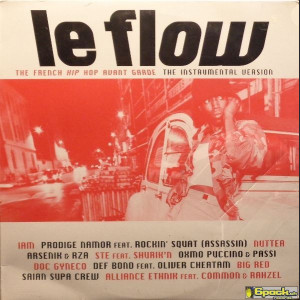 VARIOUS - LE FLOW (THE FRENCH HIP HOP AVANT GARDE - THE INSTRUMENTAL VERSION)