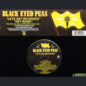 BLACK EYED PEAS - LETS GET RETARDED / HEY MAMA