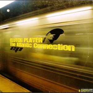 CLUTCH PLAYER - THE ATLANTIC CONNECTION EP