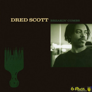 DRED SCOTT - BREAKIN' COMBS