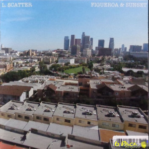 L.SCATTER - FIGUEROA & SUNSET