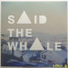 SAID THE WHALE - LITTLE MOUNTAIN