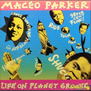 MACEO PARKER - LIFE ON PLANET GROOVE