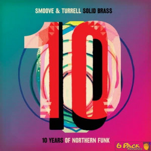 SMOOVE & TURRELL - SOLID BRASS: TEN YEARS OF NORTHERN FUNK (2LP)