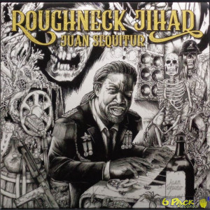 ROUGHNECK JIHAD - JUAN SEQUITUR