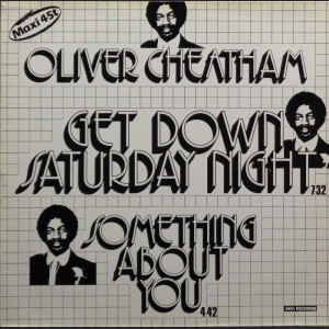 OLIVER CHEATHAM - GET DOWN SATURDAY NIGHT / SOMETHING ABOUT YOU