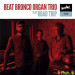 BEAT BRONCO ORGAN TRIO - ROAD TRIP