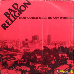 BAD RELIGION - HOW COULD HELL BE ANY WORSE?